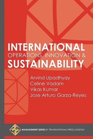 International Operations, Innovation and Sustainability by Arvind Upadhyay, Celine Vadam, Vikas Kumar, and Jose Arturo Garza-Reyes