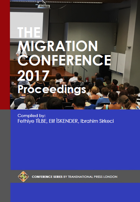 The Migration Conference 2017 Proceedings compiled by Fethiye Tilbe, Elif Iskender, Ibrahim Sirkeci</i>
