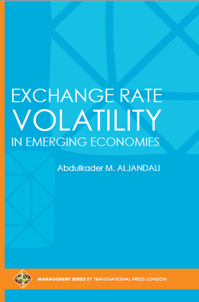 Exchange Rate Volatility in Emerging Economies by Abdulkader M. ALJANDALI